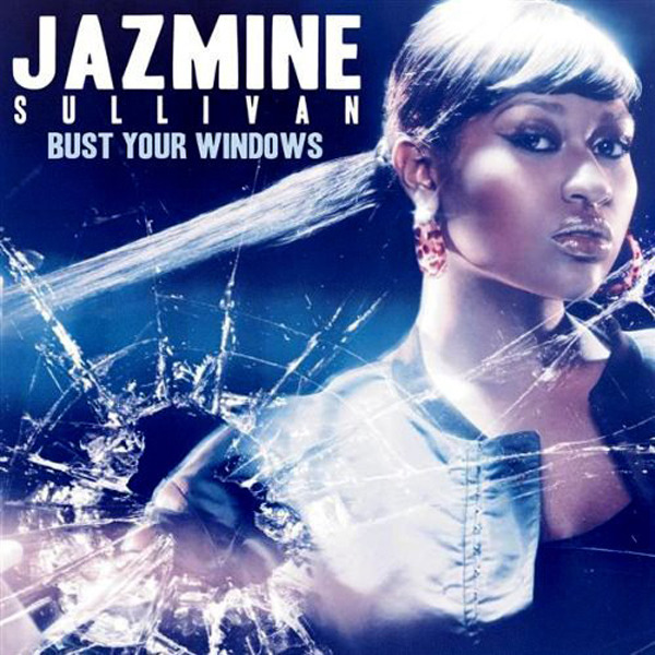 JAZMINE SULLIVAN. BUST YOUR WINDOWS